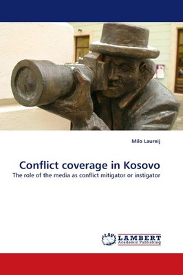 Conflict coverage in Kosovo Milo Laureij