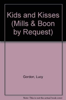 Kids and Kisses (Mills & Boon by Request) By Lucy Gordon, Rebecc
