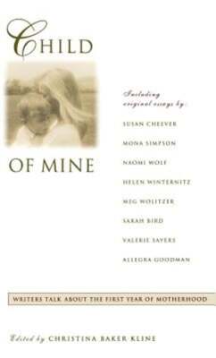 Child of Mine: Original Essay's on Becoming a Mother by Christina Baker Kline