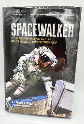 JERRY L ROSS Signed SPACEWALKER book 2013 1st Ed., HC, DJ, NASA Astronaut  NEW