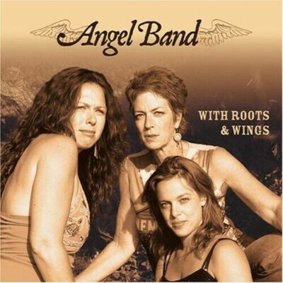 Angel Band - With Roots & Wings .