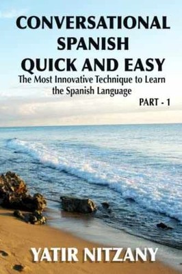Conversational Spanish Quick and Easy: The - Paperback, by Nitzany Yatir - New h