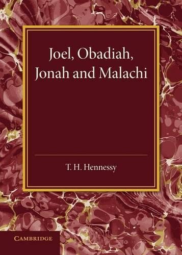 Joel, Obadiah, Jonah and Malachi by T. H. Hennessy - 9781107642034