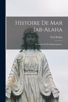 Bedjan - Histoire De Mar Jab-alaha  Patriarche Et De Raban Sauma... -  - X555z