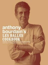 Anthony Bourdain's Les Halles Cookbook : Strategies, Recipes, and Techniques ...