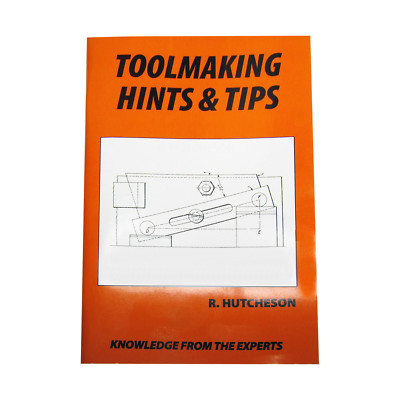 Toolmaking Hints And Tips Book By R. Hutcheson From RDGTools