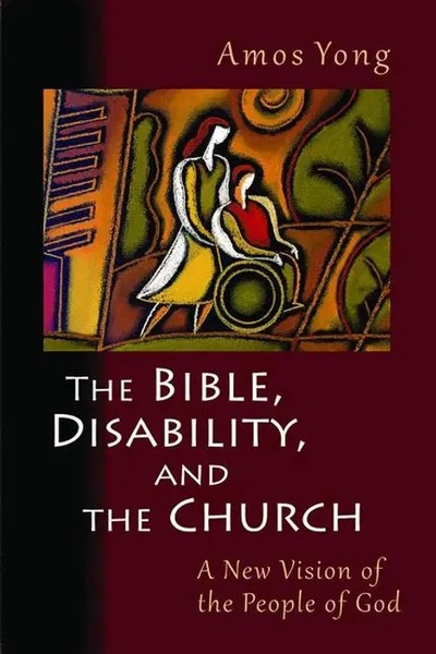 Bible, Disability, And The Church | A New Vision Of The People Of God | Yong-image