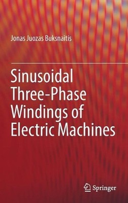 Sinusoidal Three-Phase Windings of Electric Machines by Jonas Juozas Buksnaitis 