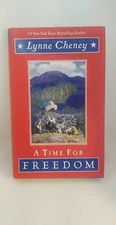 A Time for Freedom : What Happened When in America by Lynne Cheney 2007
