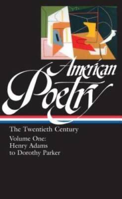 American Poetry : The Twentieth Century, Volume 1 : Henry Adams to Doroth - GOOD