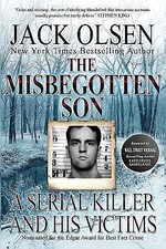 The Misbegotten Son: A Serial Killer and His Vic... 9781542892964 by Olsen, Jack