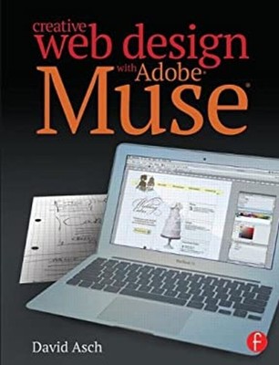 Creative Web Design with Adobe Muse Paperback David Asch