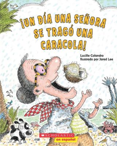 Lucille Colandr ¡Un Día Una Señora Se Tragó Una Caracola! (There Was an ...