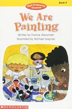 WE ARE PAINTING (HIGH-FREQUENCY READERS, BOOK 9) By Francie Alexander & Michal