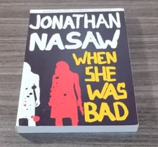 When She Was Bad by Jonathan Nasaw – 1st Edition ARC / Uncorrected Proof