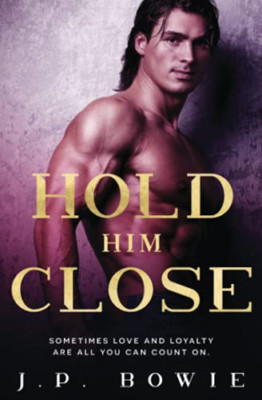Hold Him Close -  NEW J P Bowie 2021