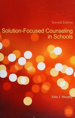 Solution-Focused Counseling in Schools Paperback John J. Murphy