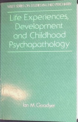 Life Experiences, Development and Childhood Psychopathology Wiley Series on Stud