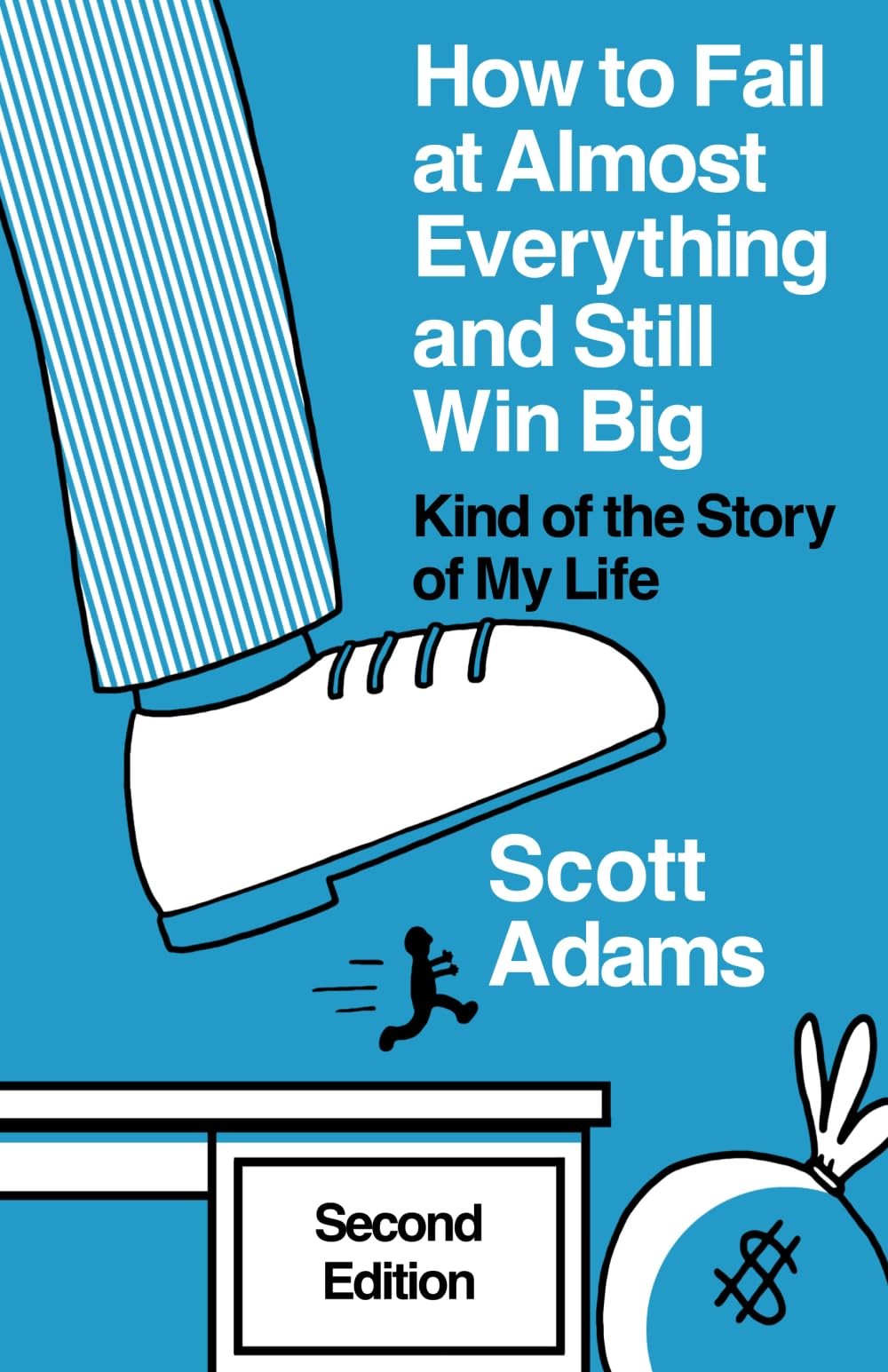 How to Fail at Almost Everything and Still Win Big: Kind of the Story of My Life