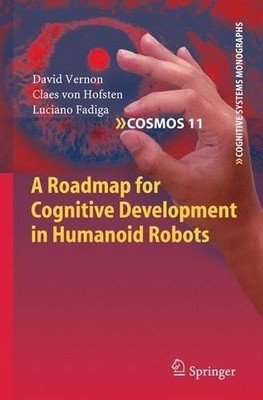 A Roadmap for Cognitive Development in Humanoid Robots - 9783642423086