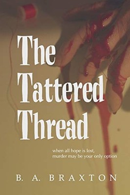 Tattered Thread -  NEW B. A. Braxton 2019
