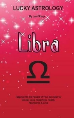 Lani Sharp Lucky Astrology - Libra (Taschenbuch) Lucky Astrology