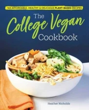The College Vegan Cookbook: 145 Affordable, Healthy & Delicious Plan - VERY GOOD