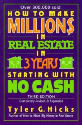 How to Make Million$ in Real Estate in Three Years Starting with No Cash, - GOOD