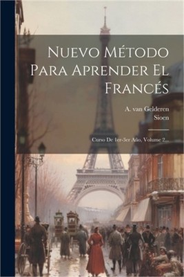 Nuevo M�todo Para Aprender El Franc�s: Curso De 1er-3er A�o, Volume 2... (Paperb
