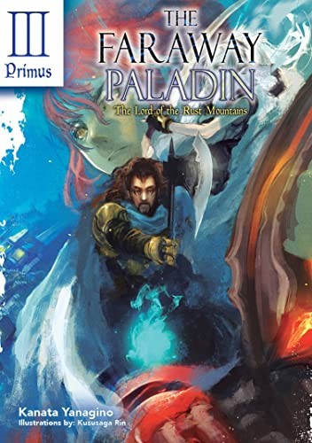 The Faraway Paladin: The Lord of the Rust Mountains: Primus (Light Novel): 3 (Th
