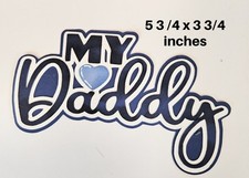 MY DADDY TITLE scrapbook premade paper piecing 3D die cut by Rhonda
