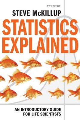 Statistics Explained: An Introductory Guide for Life Scientists 2nd Edition by S