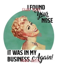 Sublimation Print Found Your Nose Ready to Press Heat Transfer