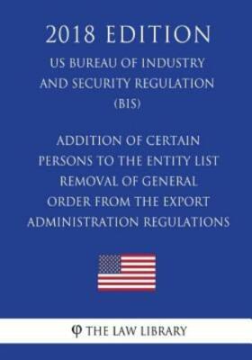 Addition Of Certain Persons To The Entity List - Removal Of General Order F...