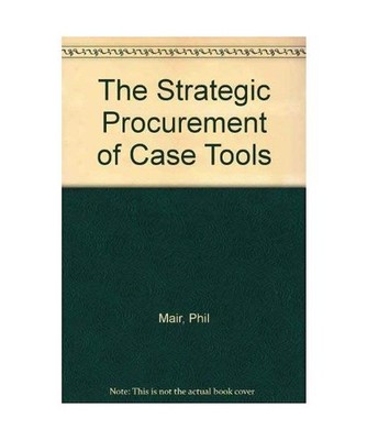 The Strategic Procurement of Case Tools, Mair, Phil