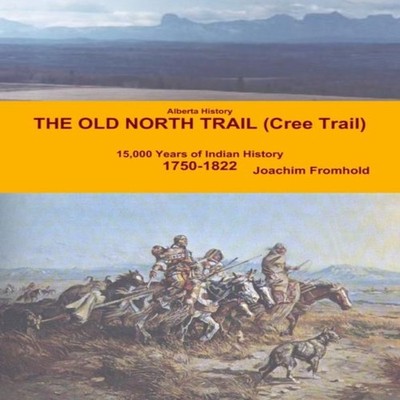 Alberta History - The Old North Trail (Cree Trail) 15000 Years of
