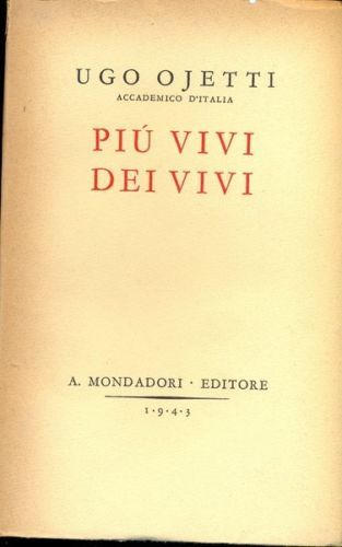 OJETTI, PIU' VIVI DEI VIVI, MONDADORI 1943 - Foto 1 di 1