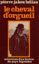 Le cheval d'orgueil. mémoires d'un breton du pays bigouden, Jakez Héli