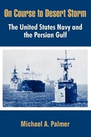 On Course To Desert Storm the United States Navy And the Persian Gulf Palmer