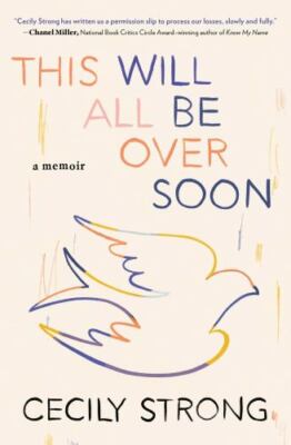 This Will All Be Over Soon: A Memoir; Memo- paperback, 1982168358, Cecily Strong