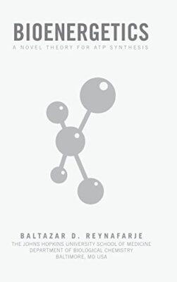 BIOENERGETICS: A NOVEL THEORY FOR ATP SYNTHESIS, REYNAFARJE 9781490713823 New-,