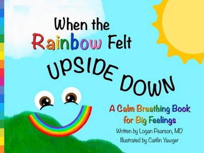 When the Rainbow Felt Upside Down: A Calm Breathing Book for Big Feelings