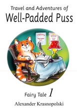 Travel and Adventures of Well-Padded Puss: Fairy Tale - Book 1 by Alexander Kras