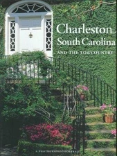 Charleston, South Carolina and the Lowcountry: A Photographic Portrait
