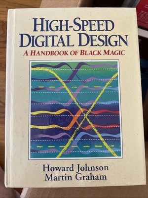 High Speed Digital Design : A Handbook of Black Magic by Martin Graham and...