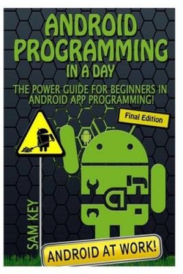 Android Programming in a Day!: The Power Guide for Beginners in Android App