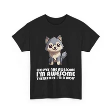 Wolf Shirt, I'm Awesome Therefore I'm A Wolf Shirt, Wolf Cute Shirt
