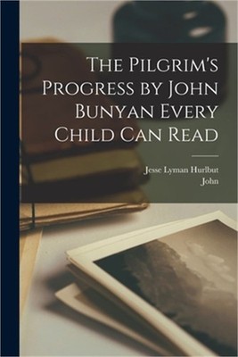 The Pilgrim's Progress by John Bunyan Every Child Can Read (Paperback or Softbac