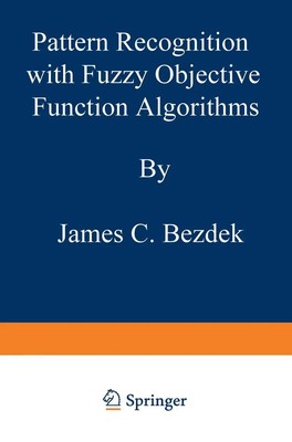 James C. Bezdek | Pattern Recognition with Fuzzy Objective Function Algorithms