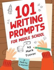 101 Writing Prompts for Middle - GOOD